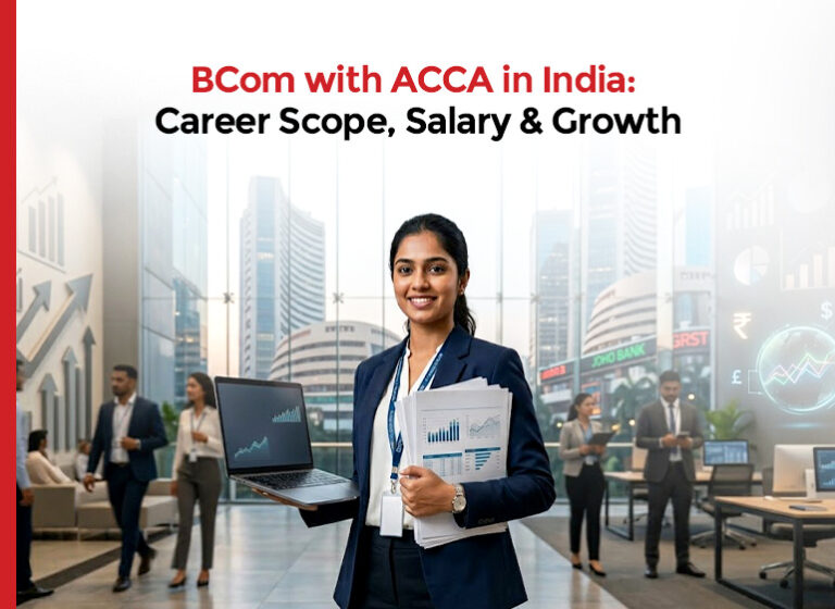 Career Scope of BCom with ACCA in India: Job Roles, Salary and Growth